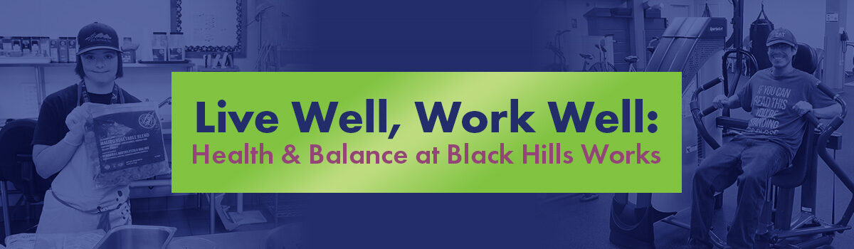 Live Well, Work Well: Health & Balance at Black Hills Works